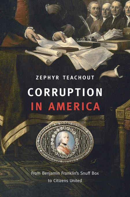 Corruption in America: From Benjamin Franklin’s Snuff Box to Citizens United